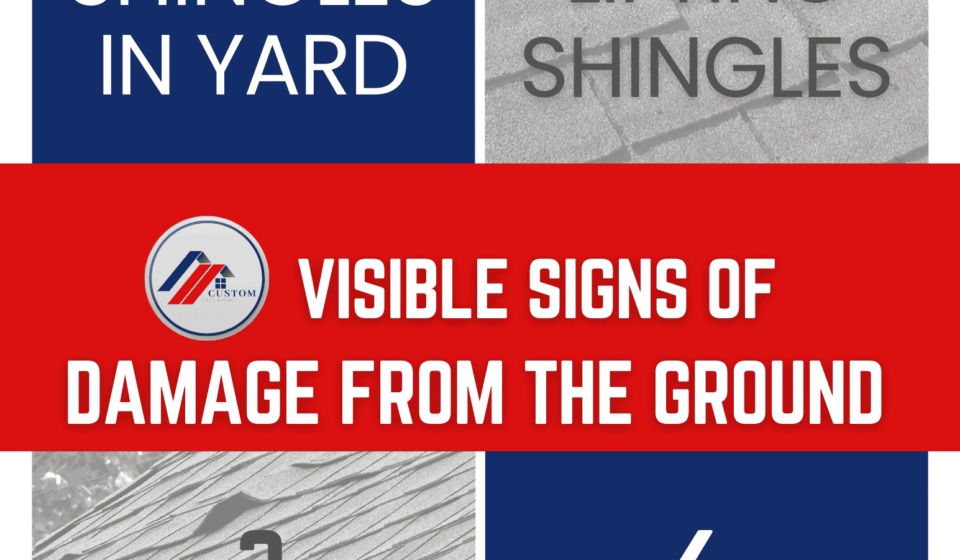 An infographic made by Custom Exteriors detailing the four common ways you can see you may have roof damage from the ground.